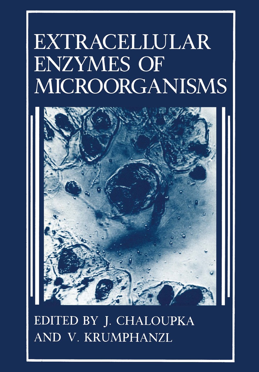 Titlebook: Extracellular Enzymes of Microorganisms; J. Chaloupka,Vladimir Krumphanzl (Corresponding Me Book 1987 Plenum Press, New York 1987 biochemi Titlebook: Extracellular Enzymes of Microorganisms; J. Chaloupka,Vladimir Krumphanzl (Corresponding Me Book 1987 Plenum Press, New York 1987 biochemi