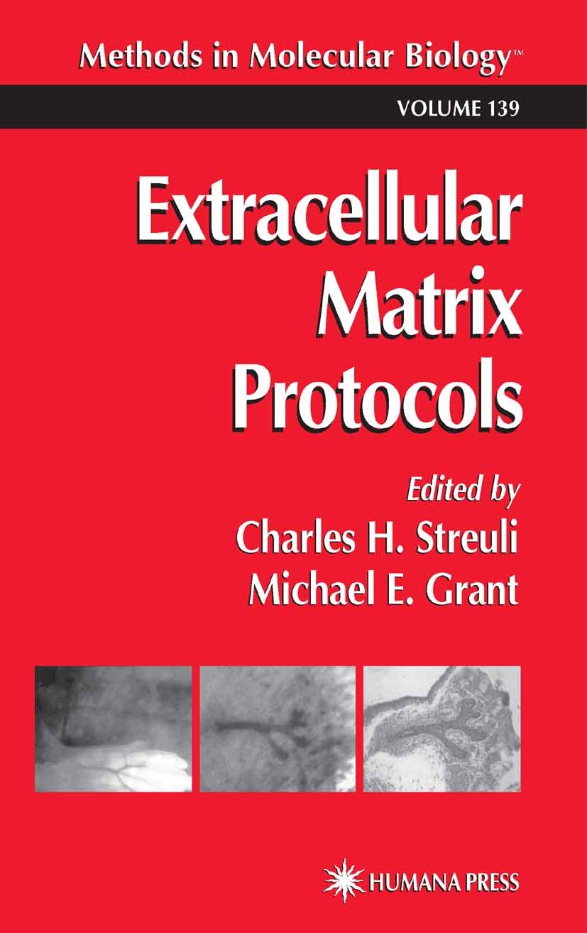 Titlebook: Extracellular Matrix Protocols; Charles H. Streuli,Michael E. Grant Book 20001st edition Springer Science+Business Media New York 2000 Titlebook: Extracellular Matrix Protocols; Charles H. Streuli,Michael E. Grant Book 20001st edition Springer Science+Business Media New York 2000