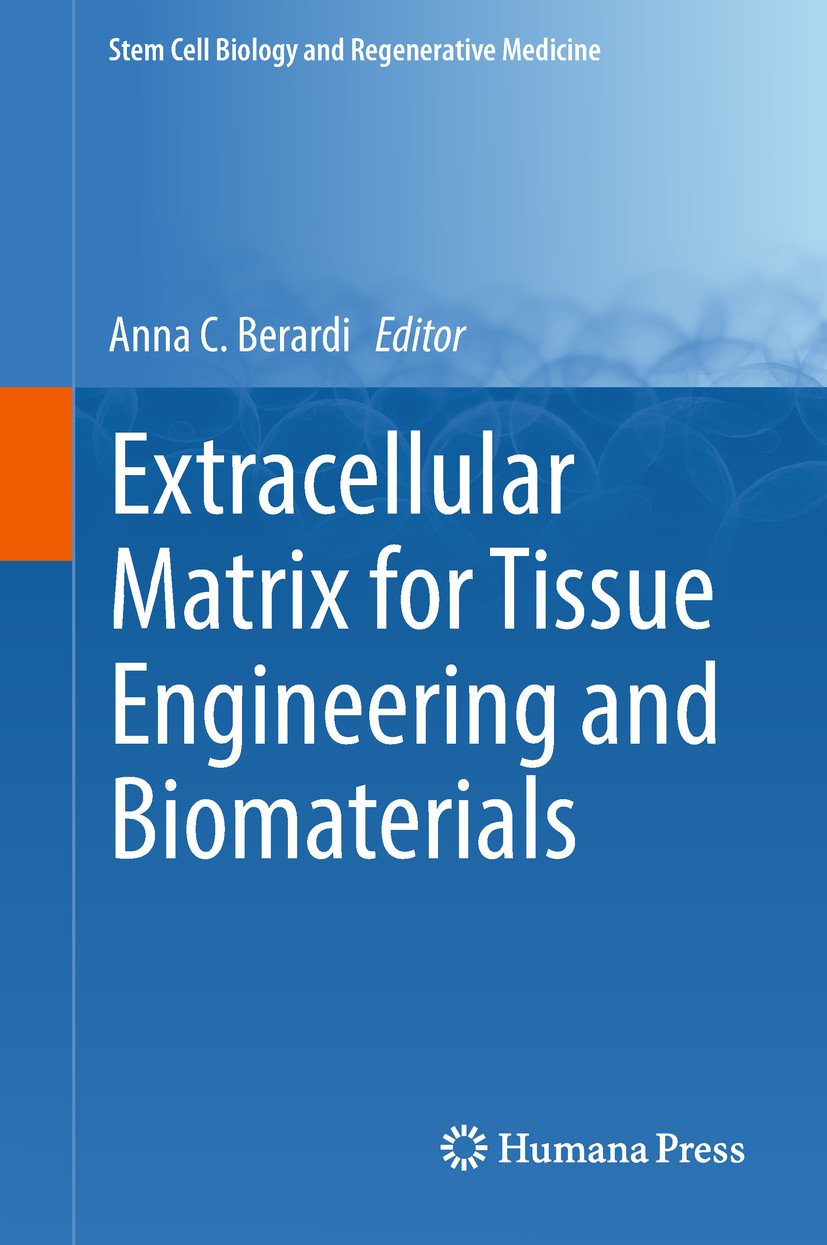 Titlebook: Extracellular Matrix for Tissue Engineering and Biomaterials; Anna C. Berardi Book 2018 Springer International Publishing AG, part of Spri Titlebook: Extracellular Matrix for Tissue Engineering and Biomaterials; Anna C. Berardi Book 2018 Springer International Publishing AG, part of Spri