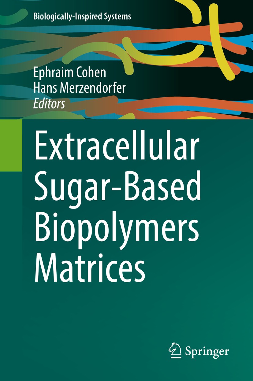 Titlebook: Extracellular Sugar-Based Biopolymers Matrices; Ephraim Cohen,Hans Merzendorfer Book 2019 Springer Nature Switzerland AG 2019 Extracellula Titlebook: Extracellular Sugar-Based Biopolymers Matrices; Ephraim Cohen,Hans Merzendorfer Book 2019 Springer Nature Switzerland AG 2019 Extracellula