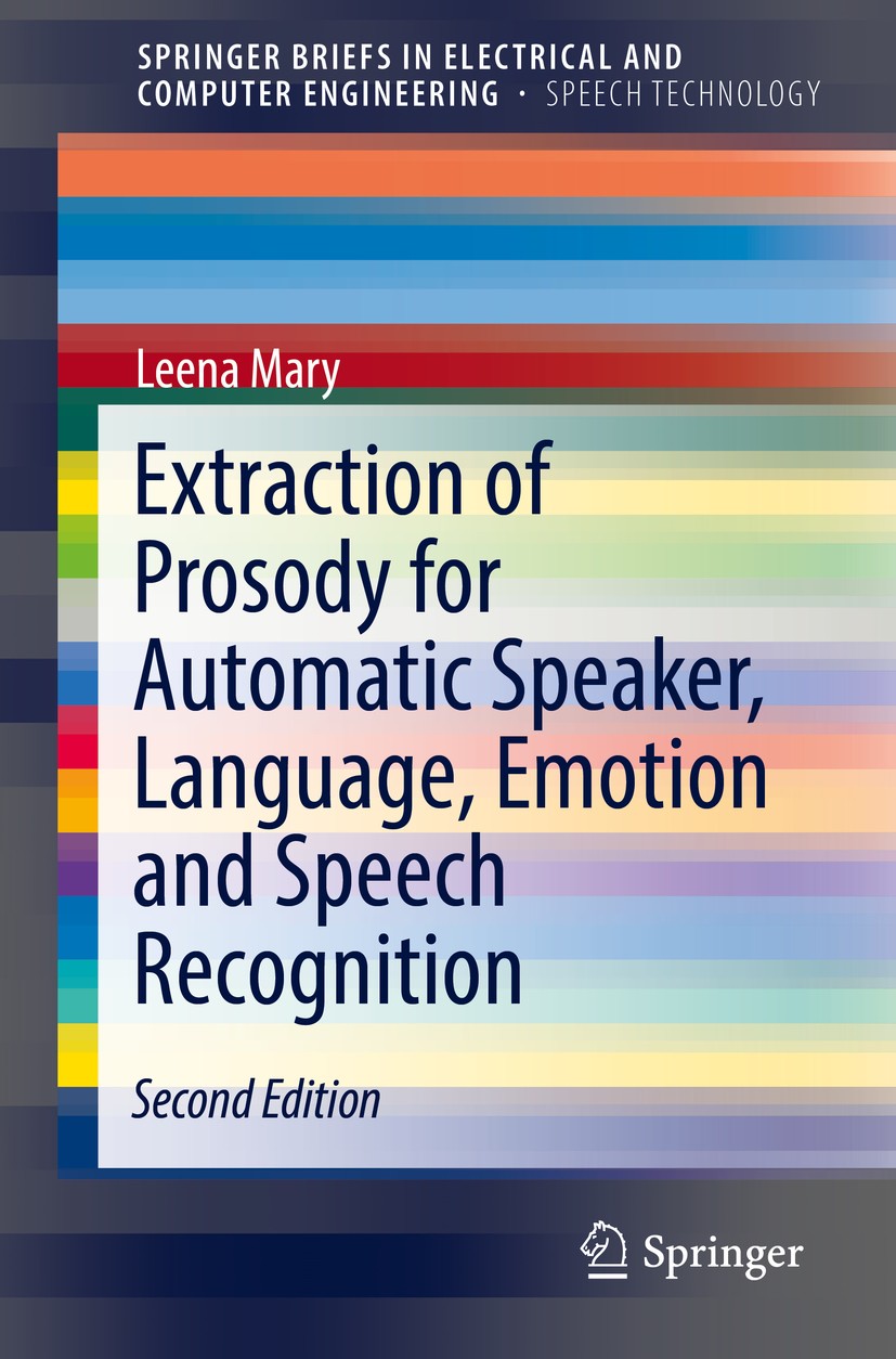 Titlebook: Extraction of Prosody for Automatic Speaker, Language, Emotion and Speech Recognition; Leena Mary Book 2019Latest edition The Author(s), u Titlebook: Extraction of Prosody for Automatic Speaker, Language, Emotion and Speech Recognition; Leena Mary Book 2019Latest edition The Author(s), u