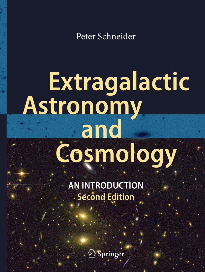 Titlebook: Extragalactic Astronomy and Cosmology; An Introduction Peter Schneider Textbook 2015Latest edition Springer-Verlag GmbH Germany, part of Sp Titlebook: Extragalactic Astronomy and Cosmology; An Introduction Peter Schneider Textbook 2015Latest edition Springer-Verlag GmbH Germany, part of Sp