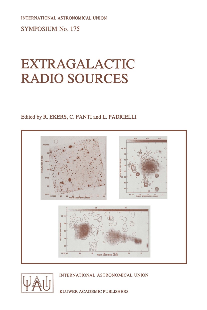 Titlebook: Extragalactic Radio Sources; Proceedings of the 1 R. Ekers,C. Fanti,L. Padrielli Conference proceedings 1996 International Astronomical Uni Titlebook: Extragalactic Radio Sources; Proceedings of the 1 R. Ekers,C. Fanti,L. Padrielli Conference proceedings 1996 International Astronomical Uni