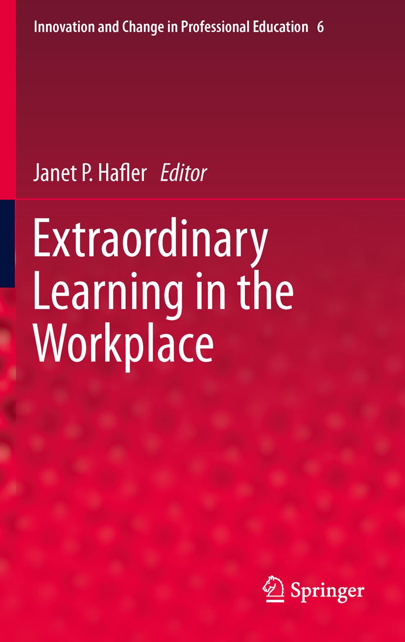 Titlebook: Extraordinary Learning in the Workplace; Janet P. Hafler Book 2011 Springer Science+Business Media B.V. 2011 curriculum.pedagogy.practice. Titlebook: Extraordinary Learning in the Workplace; Janet P. Hafler Book 2011 Springer Science+Business Media B.V. 2011 curriculum.pedagogy.practice.