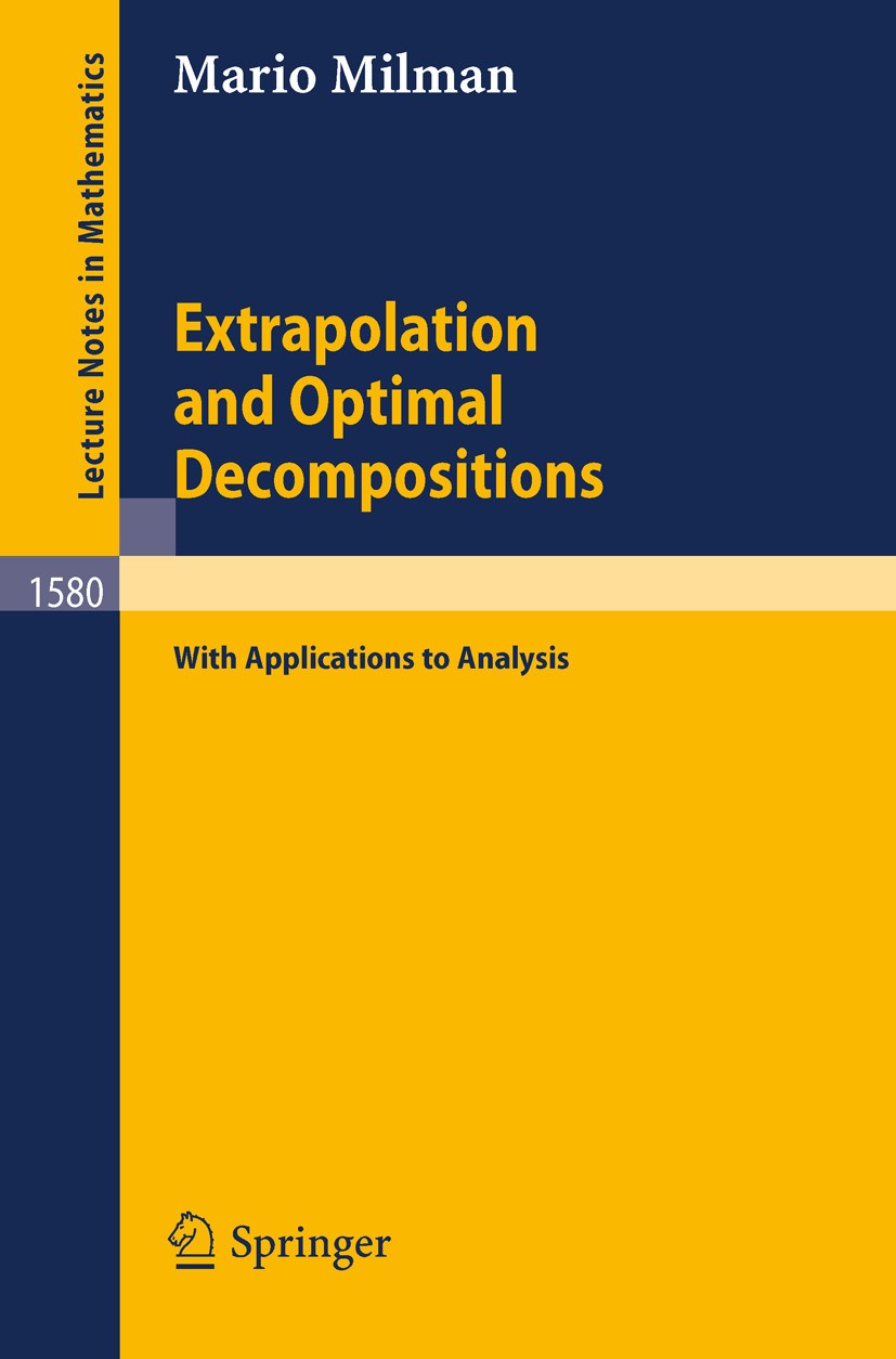 Titlebook: Extrapolation and Optimal Decompositions; with Applications to Mario Milman Book 1994 Springer-Verlag Berlin Heidelberg 1994 Sobolev spaces Titlebook: Extrapolation and Optimal Decompositions; with Applications to Mario Milman Book 1994 Springer-Verlag Berlin Heidelberg 1994 Sobolev spaces