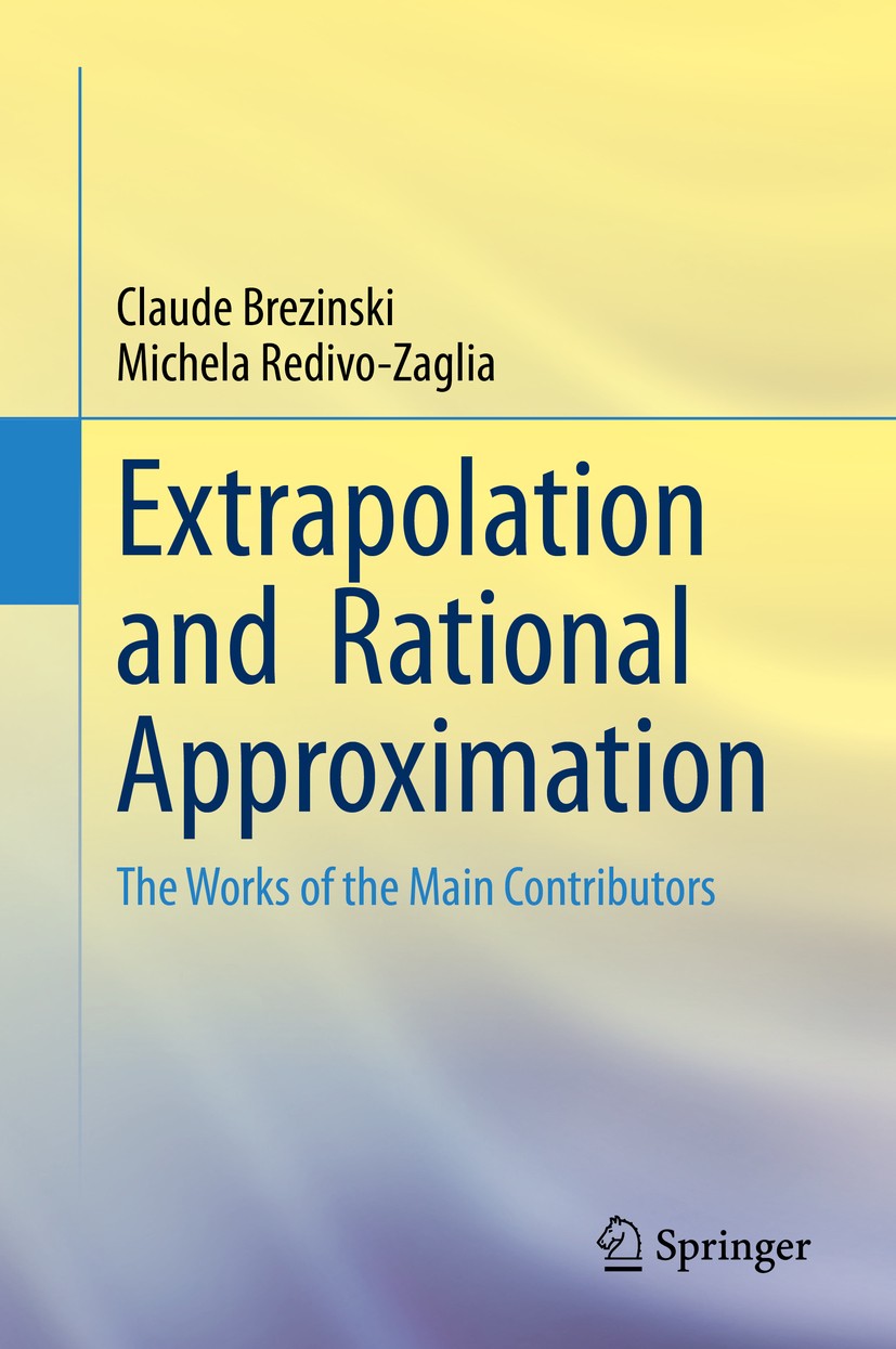 Titlebook: Extrapolation andRational Approximation; The Works of the Mai Claude Brezinski,Michela Redivo-Zaglia Book 2020 Springer Nature Switzerland Titlebook: Extrapolation andRational Approximation; The Works of the Mai Claude Brezinski,Michela Redivo-Zaglia Book 2020 Springer Nature Switzerland