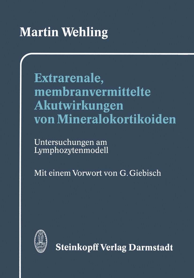 Titlebook: Extrarenale, membranvermittelte Akutwirkungen von Mineralokortikoiden; Untersuchungen am Ly Martin Wehling Book 1992 Dr. Dietrich Steinkopf Titlebook: Extrarenale, membranvermittelte Akutwirkungen von Mineralokortikoiden; Untersuchungen am Ly Martin Wehling Book 1992 Dr. Dietrich Steinkopf