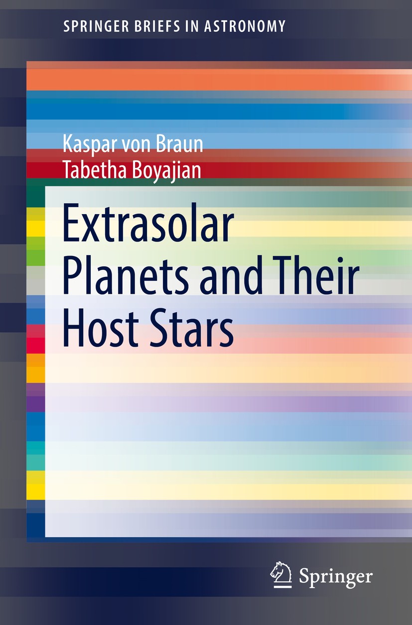 Titlebook: Extrasolar Planets and Their Host Stars; Kaspar von Braun,Tabetha Boyajian Book 2017 Springer International Publishing AG 2017 Exoplanet A Titlebook: Extrasolar Planets and Their Host Stars; Kaspar von Braun,Tabetha Boyajian Book 2017 Springer International Publishing AG 2017 Exoplanet A