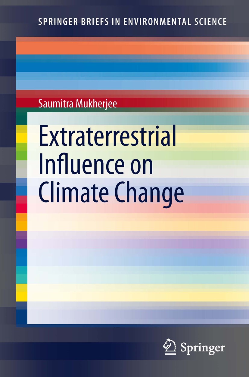 Titlebook: Extraterrestrial Influence on Climate Change; Saumitra Mukherjee Book 2013 The Author(s) 2013 Coronal Mass Ejection.Cosmic Ray Variation.E Titlebook: Extraterrestrial Influence on Climate Change; Saumitra Mukherjee Book 2013 The Author(s) 2013 Coronal Mass Ejection.Cosmic Ray Variation.E