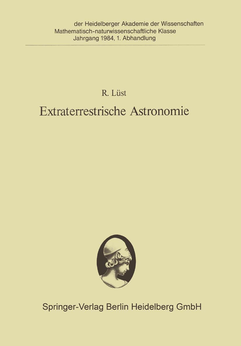 Titlebook: Extraterrestrische Astronomie; Vorgetragen in der S Reimar Lüst Conference proceedings 1984 Springer-Verlag Berlin Heidelberg 1984 Astronom Titlebook: Extraterrestrische Astronomie; Vorgetragen in der S Reimar Lüst Conference proceedings 1984 Springer-Verlag Berlin Heidelberg 1984 Astronom
