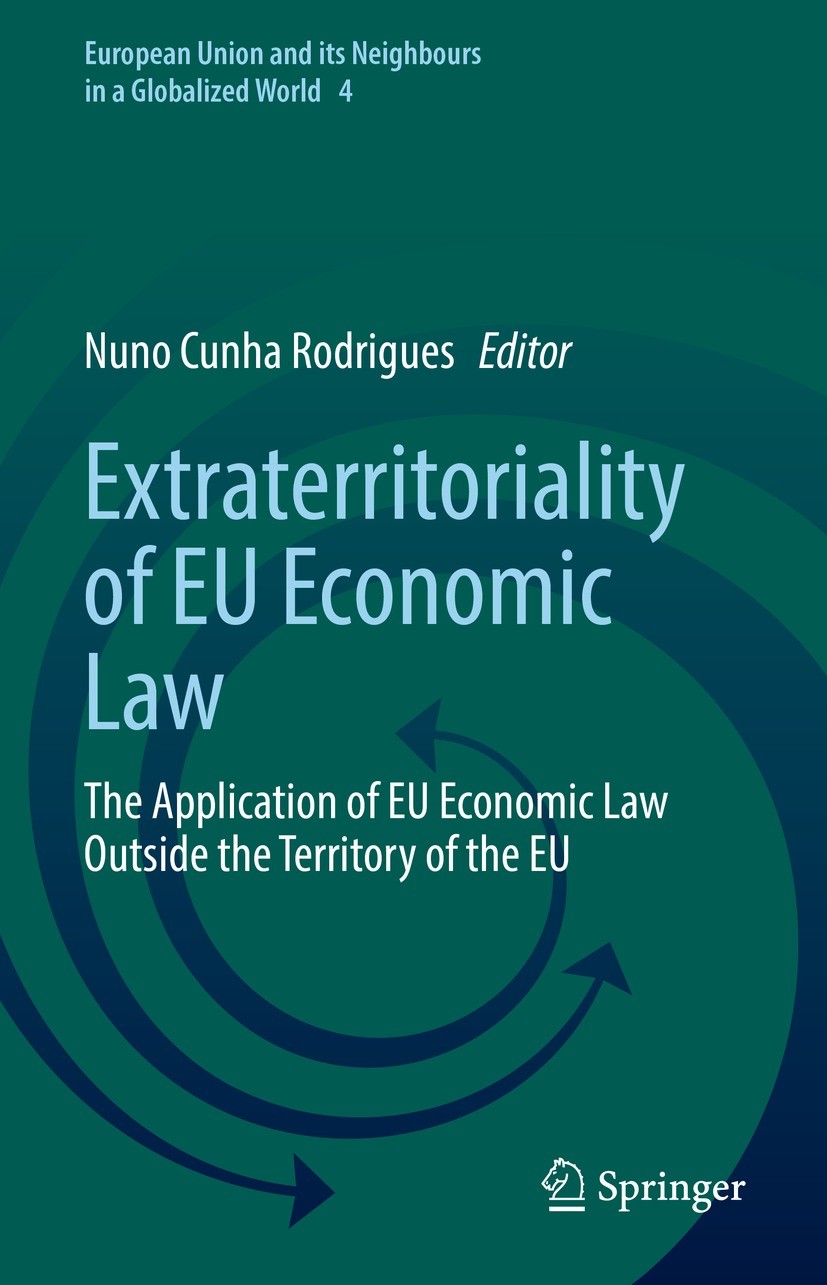 Titlebook: Extraterritoriality of EU Economic Law; The Application of E Nuno Cunha Rodrigues Book 2021 The Editor(s) (if applicable) and The Author(s) Titlebook: Extraterritoriality of EU Economic Law; The Application of E Nuno Cunha Rodrigues Book 2021 The Editor(s) (if applicable) and The Author(s)