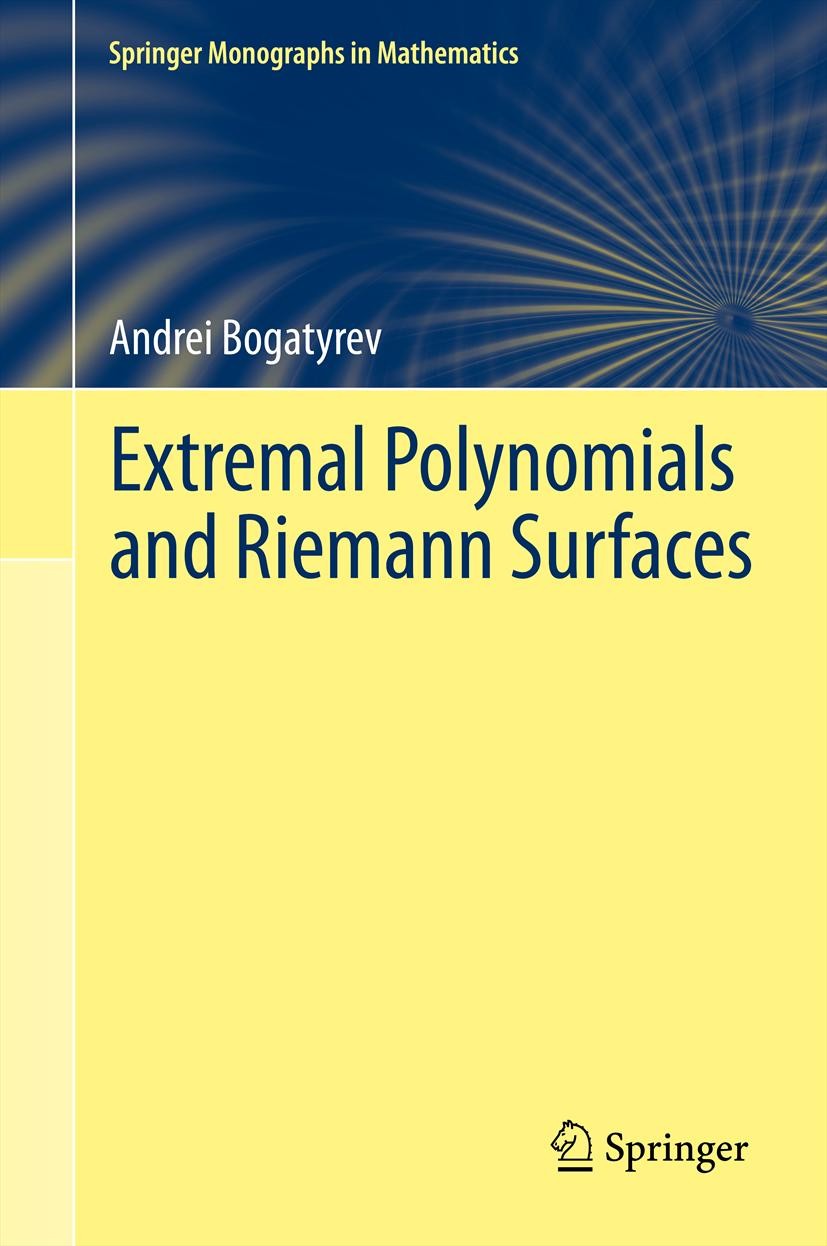 Titlebook: Extremal Polynomials and Riemann Surfaces; Andrei Bogatyrev Book 2012 Springer-Verlag Berlin Heidelberg 2012 Pell-Abel equation.Riemann su Titlebook: Extremal Polynomials and Riemann Surfaces; Andrei Bogatyrev Book 2012 Springer-Verlag Berlin Heidelberg 2012 Pell-Abel equation.Riemann su