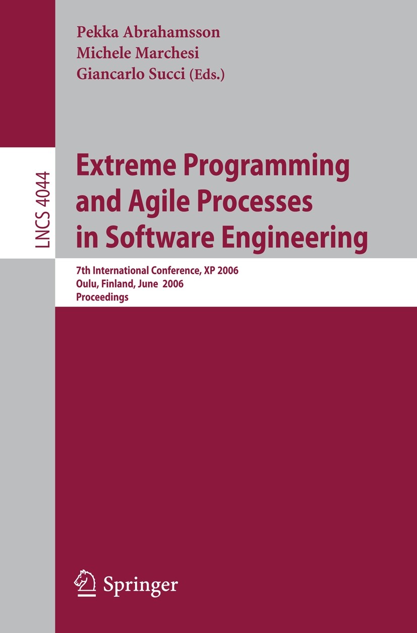 Titlebook: Extreme Programming and Agile Processes in Software Engineering; 7th International Co Pekka Abrahamsson,Michele Marchesi,Giancarlo Succi Co Titlebook: Extreme Programming and Agile Processes in Software Engineering; 7th International Co Pekka Abrahamsson,Michele Marchesi,Giancarlo Succi Co