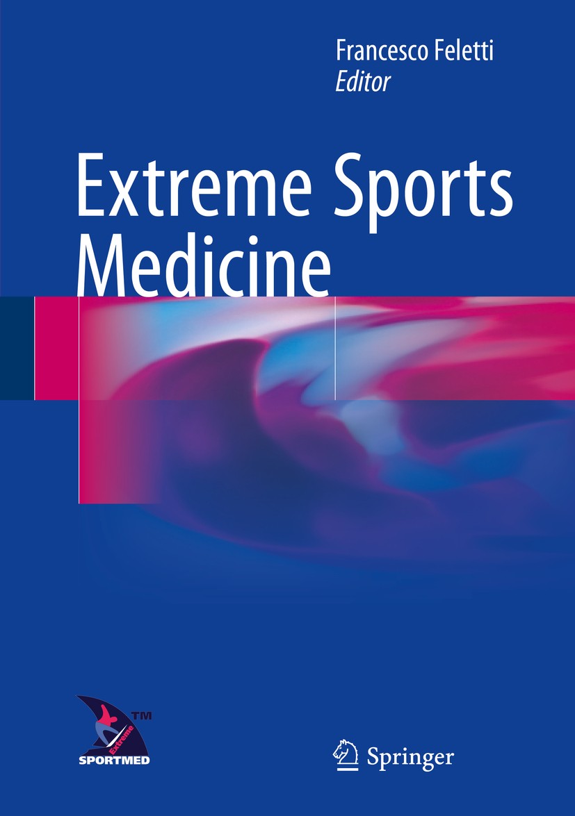 Titlebook: Extreme Sports Medicine; Francesco Feletti Book 2017 Springer International Publishing Switzerland 2017 Cold exposure.Infectious diseases. Titlebook: Extreme Sports Medicine; Francesco Feletti Book 2017 Springer International Publishing Switzerland 2017 Cold exposure.Infectious diseases.