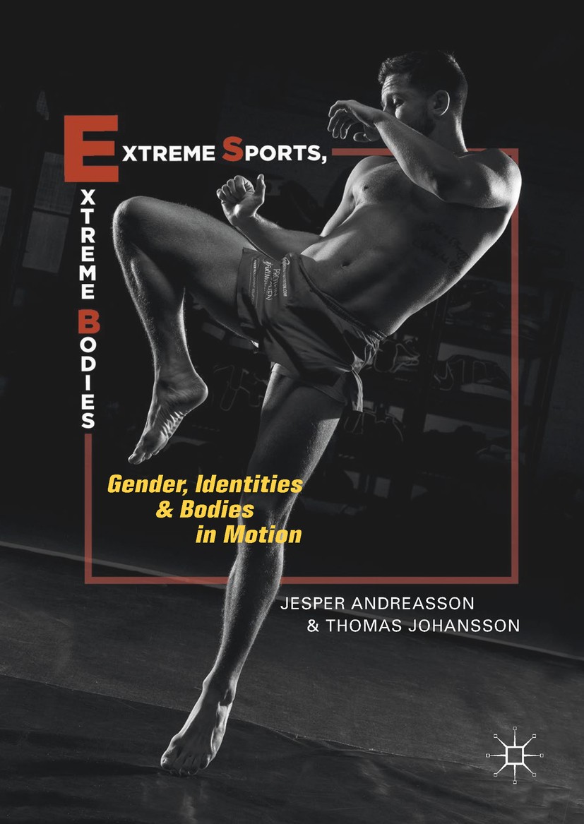 Titlebook: Extreme Sports, Extreme Bodies; Gender, Identities a Jesper Andreasson,Thomas Johansson Book 2019 The Editor(s) (if applicable) and The Aut Titlebook: Extreme Sports, Extreme Bodies; Gender, Identities a Jesper Andreasson,Thomas Johansson Book 2019 The Editor(s) (if applicable) and The Aut