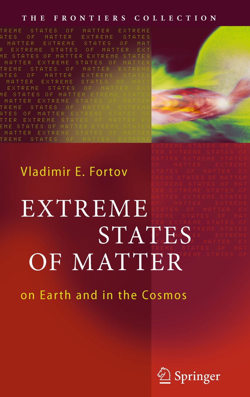 Titlebook: Extreme States of Matter; on Earth and in the Vladimir E. Fortov Book 20111st edition Springer-Verlag Berlin Heidelberg 2011 Extreme state Titlebook: Extreme States of Matter; on Earth and in the Vladimir E. Fortov Book 20111st edition Springer-Verlag Berlin Heidelberg 2011 Extreme state