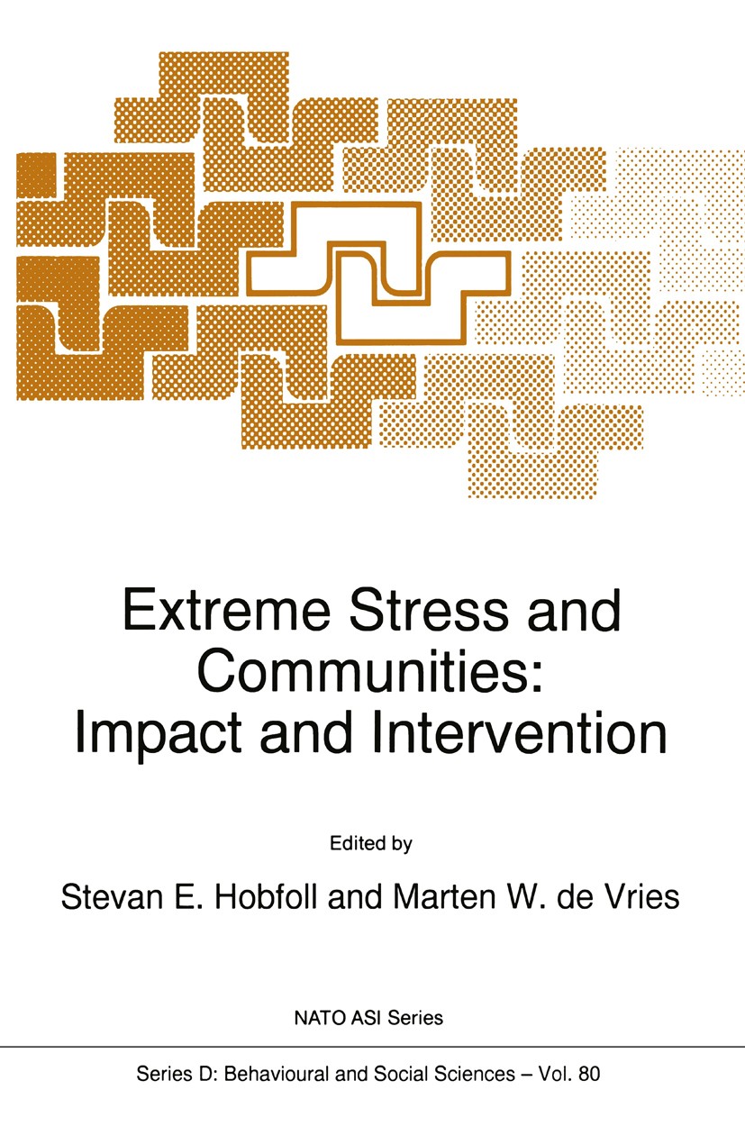 Titlebook: Extreme Stress and Communities: Impact and Intervention; Stevan E. Hobfoll,Marten W. Vries Book 1995 Springer Science+Business Media Dordr Titlebook: Extreme Stress and Communities: Impact and Intervention; Stevan E. Hobfoll,Marten W. Vries Book 1995 Springer Science+Business Media Dordr