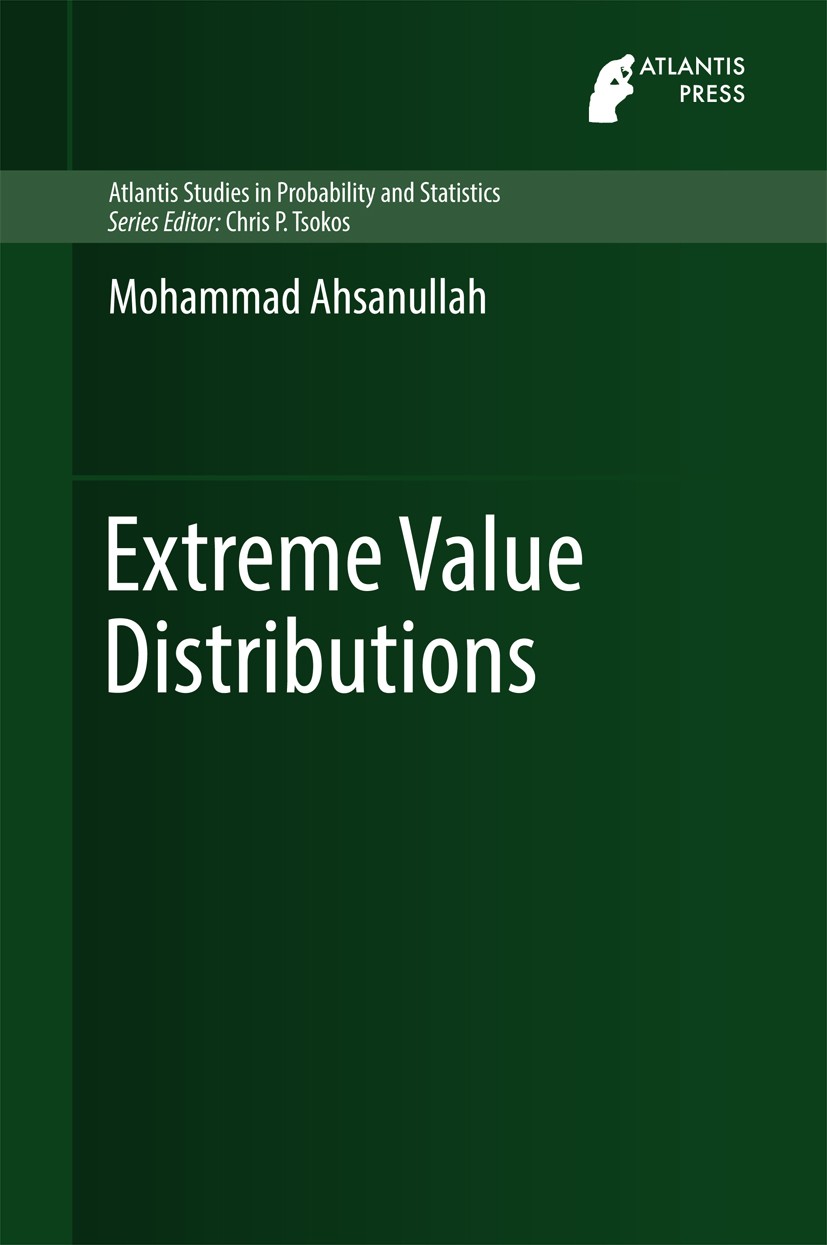 Titlebook: Extreme Value Distributions; Mohammad Ahsanullah Book 2016 Atlantis Press and the author(s) 2016 Records.Order Statistics.Prediction.Estim Titlebook: Extreme Value Distributions; Mohammad Ahsanullah Book 2016 Atlantis Press and the author(s) 2016 Records.Order Statistics.Prediction.Estim