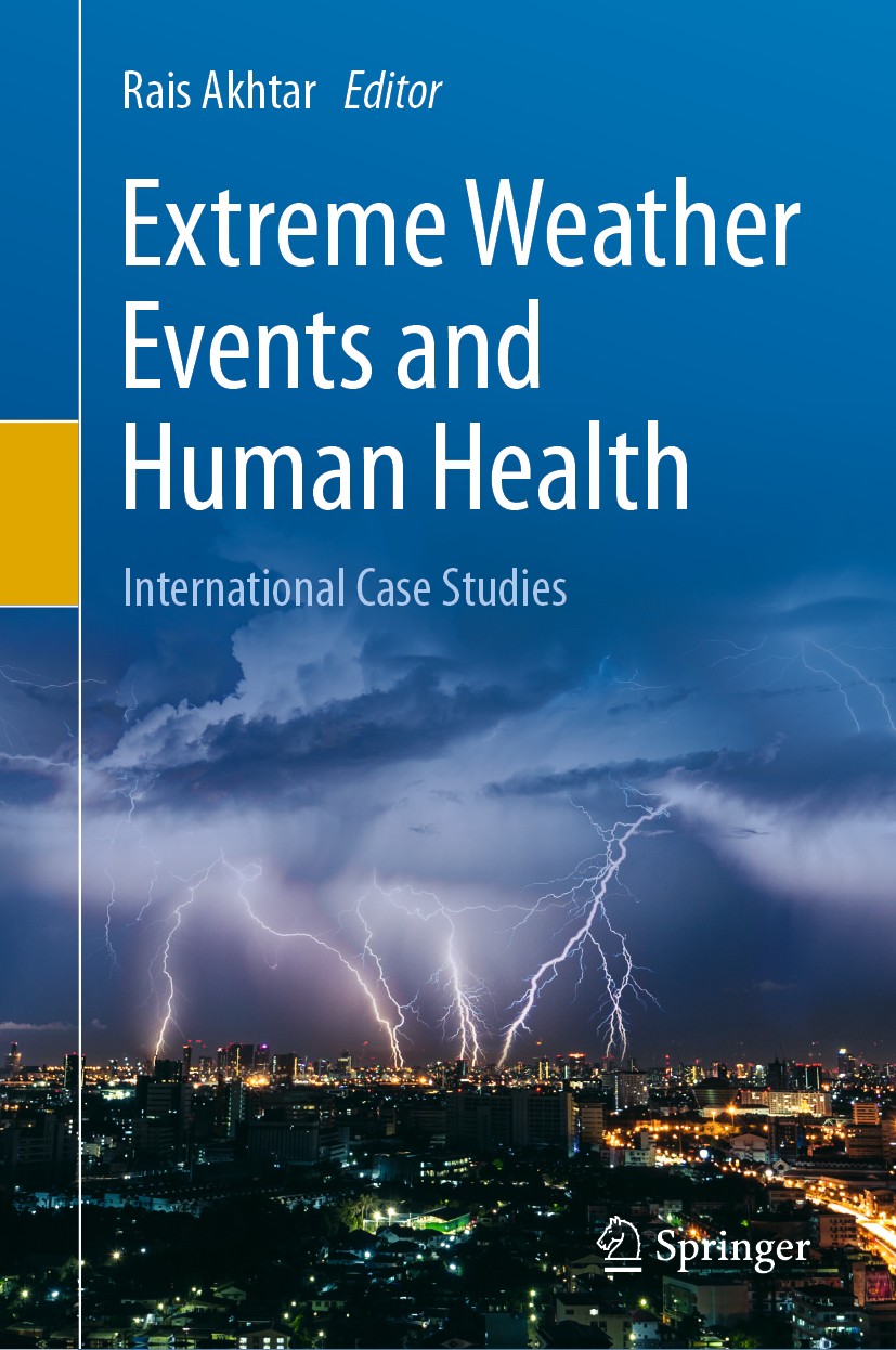 Titlebook: Extreme Weather Events and Human Health; International Case S Rais Akhtar Book 2020 Springer Nature Switzerland AG 2020 Heat Waves.Human He Titlebook: Extreme Weather Events and Human Health; International Case S Rais Akhtar Book 2020 Springer Nature Switzerland AG 2020 Heat Waves.Human He