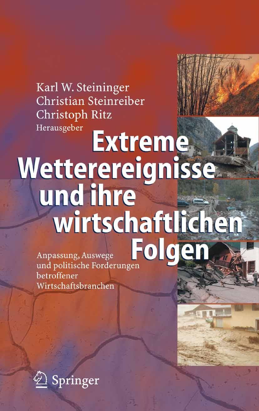Titlebook: Extreme Wetterereignisse und ihre wirtschaftlichen Folgen; Anpassung, Auswege u Karl W. Steininger,Christian Steinreiber,Christoph Book 200 Titlebook: Extreme Wetterereignisse und ihre wirtschaftlichen Folgen; Anpassung, Auswege u Karl W. Steininger,Christian Steinreiber,Christoph Book 200
