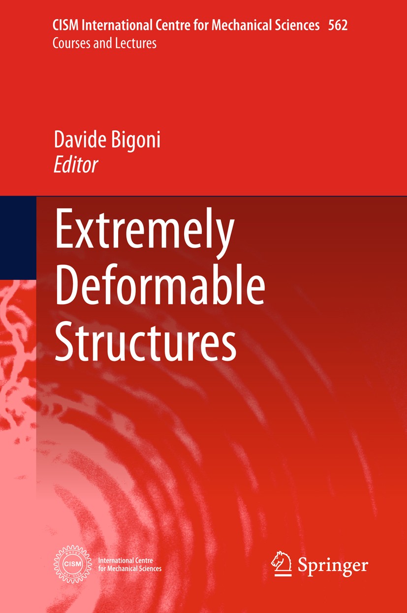 Titlebook: Extremely Deformable Structures; Davide Bigoni Book 2015 CISM, Udine 2015 2015 Extremely Deformable Structures.Nonlinear Elastic Rods.Nonl Titlebook: Extremely Deformable Structures; Davide Bigoni Book 2015 CISM, Udine 2015 2015 Extremely Deformable Structures.Nonlinear Elastic Rods.Nonl