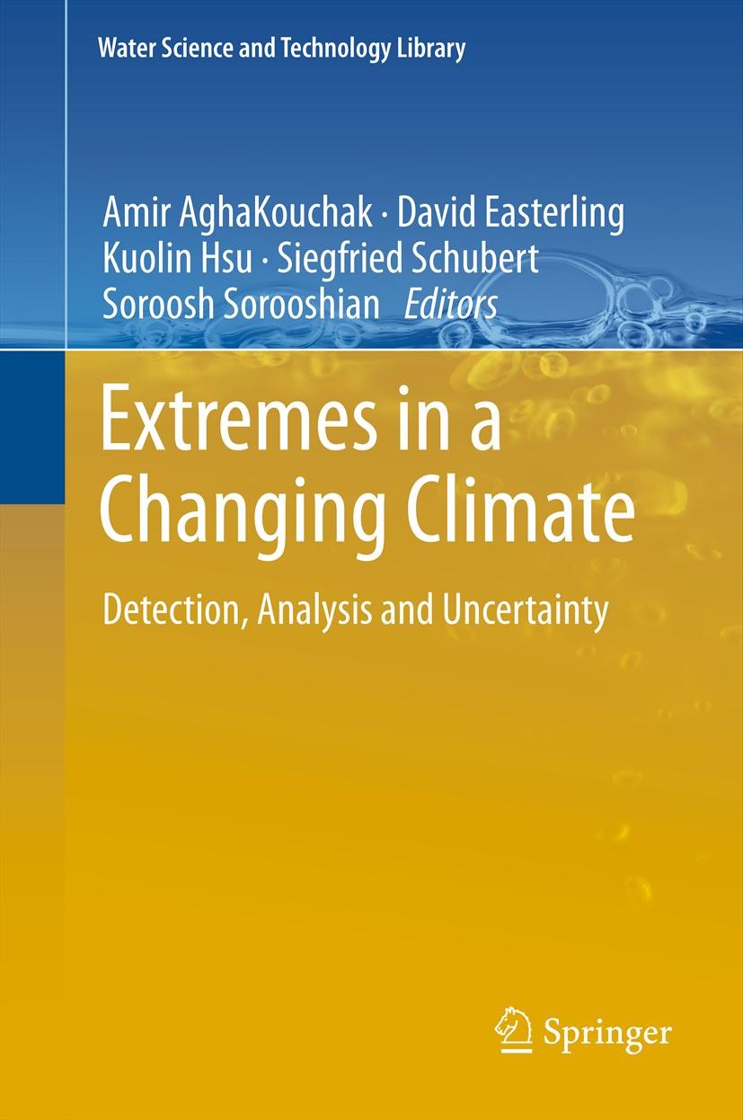 Titlebook: Extremes in a Changing Climate; Detection, Analysis Amir AghaKouchak,David Easterling,Soroosh Sorooshi Book 2013 Springer Science+Business Titlebook: Extremes in a Changing Climate; Detection, Analysis Amir AghaKouchak,David Easterling,Soroosh Sorooshi Book 2013 Springer Science+Business
