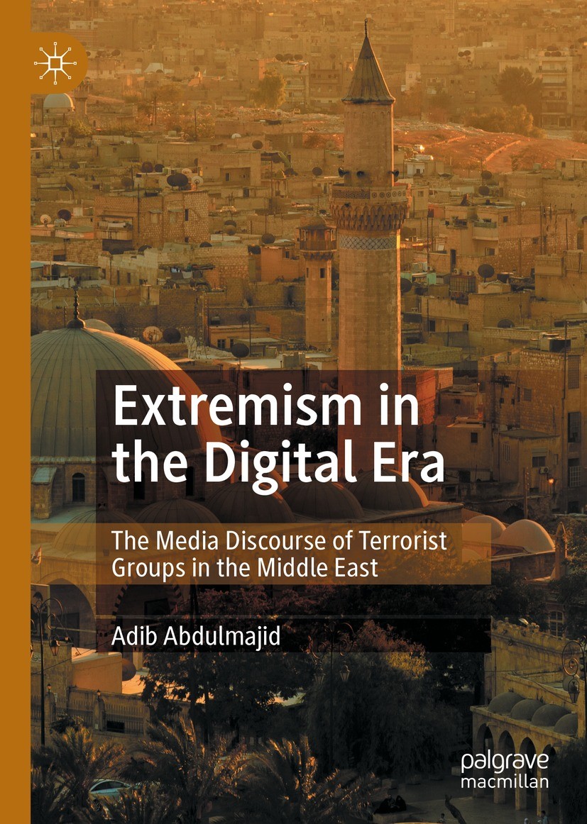 Titlebook: Extremism in the Digital Era; The Media Discourse Adib Abdulmajid Book 2021 The Editor(s) (if applicable) and The Author(s), under exclusi Titlebook: Extremism in the Digital Era; The Media Discourse Adib Abdulmajid Book 2021 The Editor(s) (if applicable) and The Author(s), under exclusi