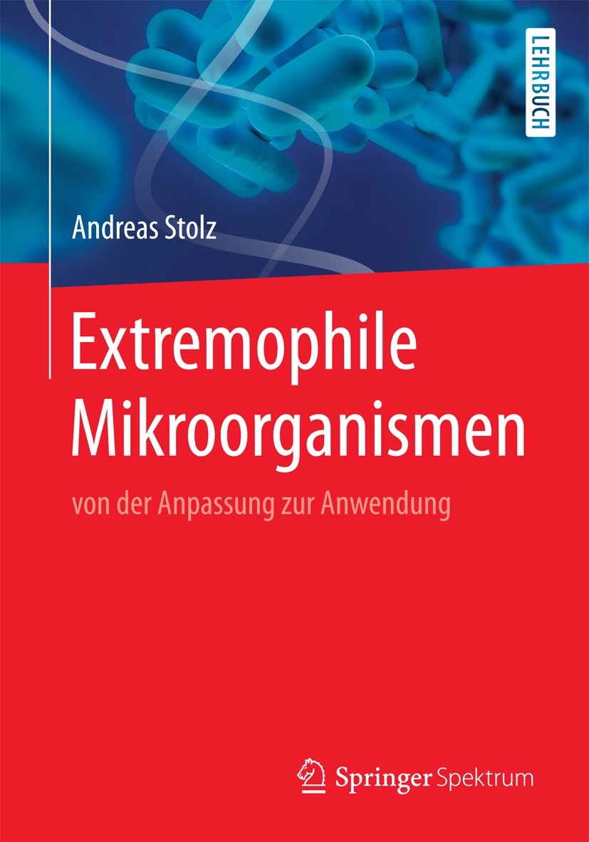 Titlebook: Extremophile Mikroorganismen; von der Anpassung zu Andreas Stolz Textbook 2017 Springer-Verlag GmbH Deutschland, ein Teil von Springer Natu Titlebook: Extremophile Mikroorganismen; von der Anpassung zu Andreas Stolz Textbook 2017 Springer-Verlag GmbH Deutschland, ein Teil von Springer Natu