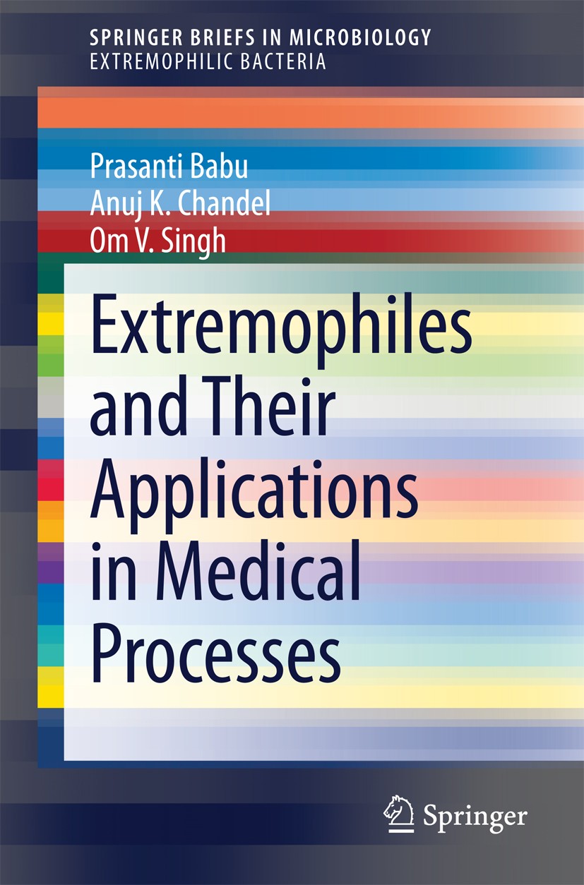 Titlebook: Extremophiles and Their Applications in Medical Processes; Prasanti Babu,Anuj K. Chandel,Om V. Singh Book 2015 The Author(s) 2015 Extremol Titlebook: Extremophiles and Their Applications in Medical Processes; Prasanti Babu,Anuj K. Chandel,Om V. Singh Book 2015 The Author(s) 2015 Extremol