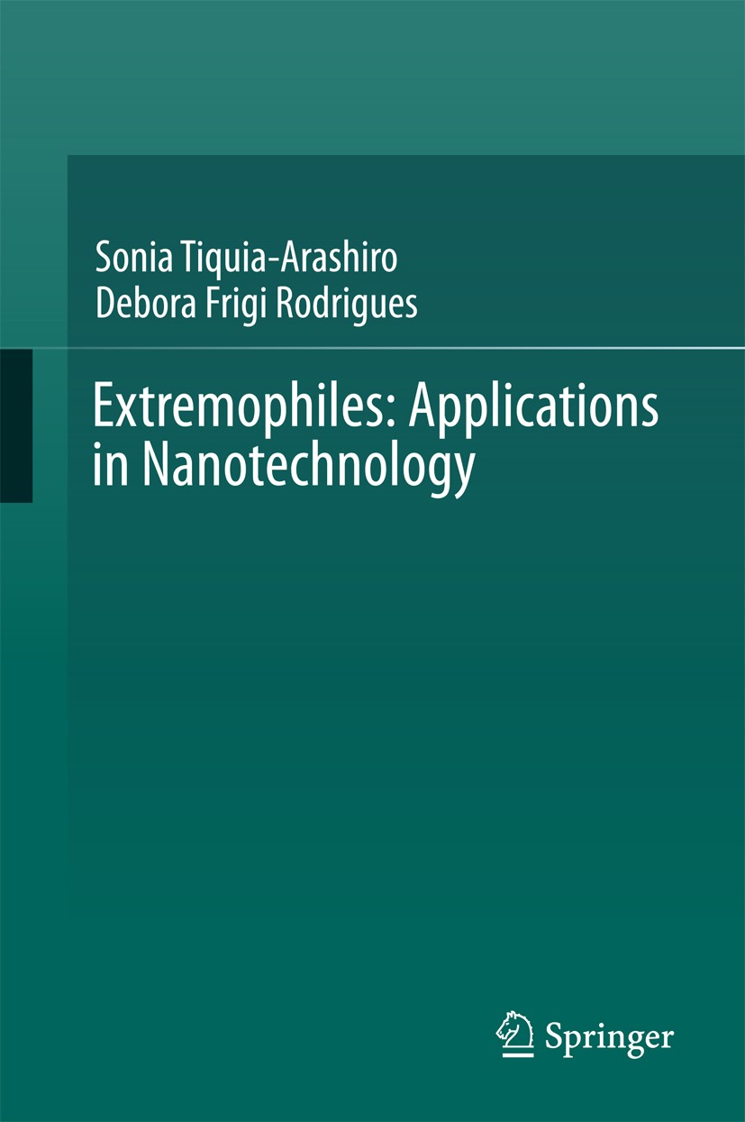 Titlebook: Extremophiles: Applications in Nanotechnology; Sonia Tiquia-Arashiro,Debora Frigi Rodrigues Book 2016 Springer International Publishing AG Titlebook: Extremophiles: Applications in Nanotechnology; Sonia Tiquia-Arashiro,Debora Frigi Rodrigues Book 2016 Springer International Publishing AG