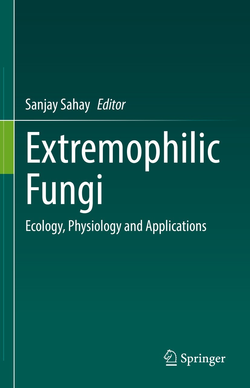 Titlebook: Extremophilic Fungi; Ecology, Physiology Sanjay Sahay Book 2022 The Editor(s) (if applicable) and The Author(s), under exclusive license t Titlebook: Extremophilic Fungi; Ecology, Physiology Sanjay Sahay Book 2022 The Editor(s) (if applicable) and The Author(s), under exclusive license t