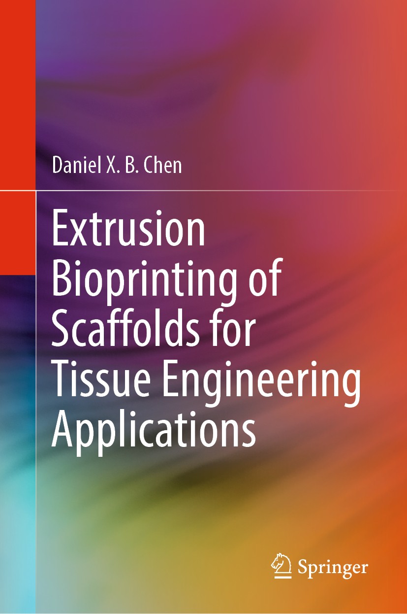Titlebook: Extrusion Bioprinting of Scaffolds for Tissue Engineering Applications; Daniel X. B. Chen Book 20191st edition Springer Nature Switzerland Titlebook: Extrusion Bioprinting of Scaffolds for Tissue Engineering Applications; Daniel X. B. Chen Book 20191st edition Springer Nature Switzerland