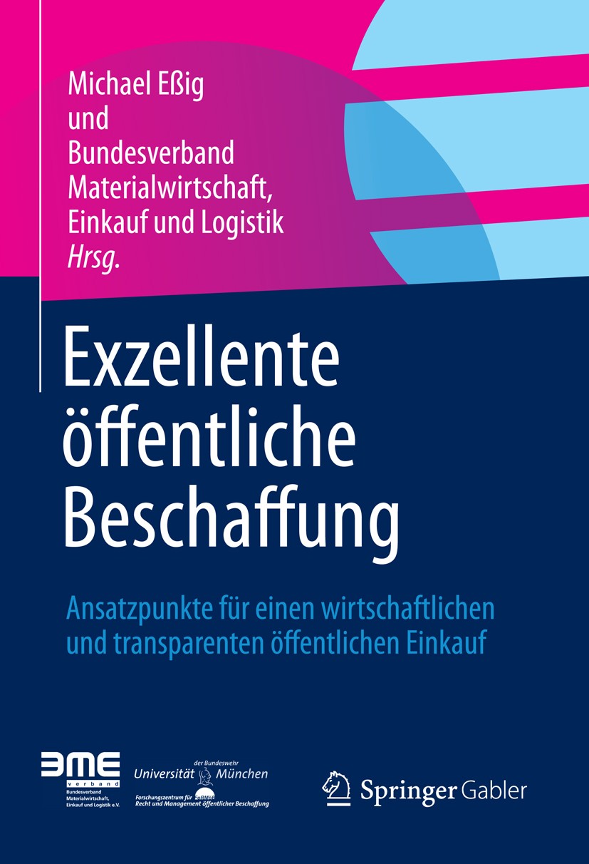 Titlebook: Exzellente öffentliche Beschaffung; Ansatzpunkte für ein Michael Eßig,Bundesverband Materialwirtschaft, Ein Book 2013 Springer Fachmedien W Titlebook: Exzellente öffentliche Beschaffung; Ansatzpunkte für ein Michael Eßig,Bundesverband Materialwirtschaft, Ein Book 2013 Springer Fachmedien W