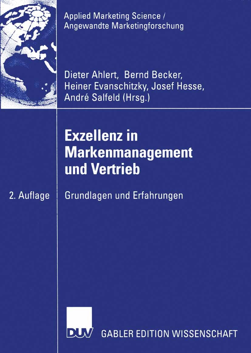 Titlebook: Exzellenz in Markenmanagement und Vertrieb; Grundlagen und Erfah Dieter Ahlert,Bernd Becker,André Salfeld Book 2005Latest edition Deutscher Titlebook: Exzellenz in Markenmanagement und Vertrieb; Grundlagen und Erfah Dieter Ahlert,Bernd Becker,André Salfeld Book 2005Latest edition Deutscher
