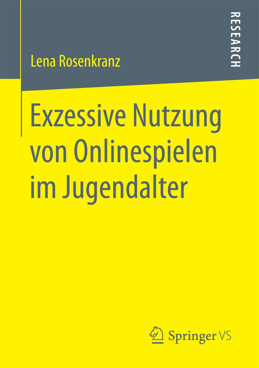 Titlebook: Exzessive Nutzung von Onlinespielen im Jugendalter; Lena Rosenkranz Book 2017 Springer Fachmedien Wiesbaden 2017 Adoleszenz.Internetabhäng Titlebook: Exzessive Nutzung von Onlinespielen im Jugendalter; Lena Rosenkranz Book 2017 Springer Fachmedien Wiesbaden 2017 Adoleszenz.Internetabhäng