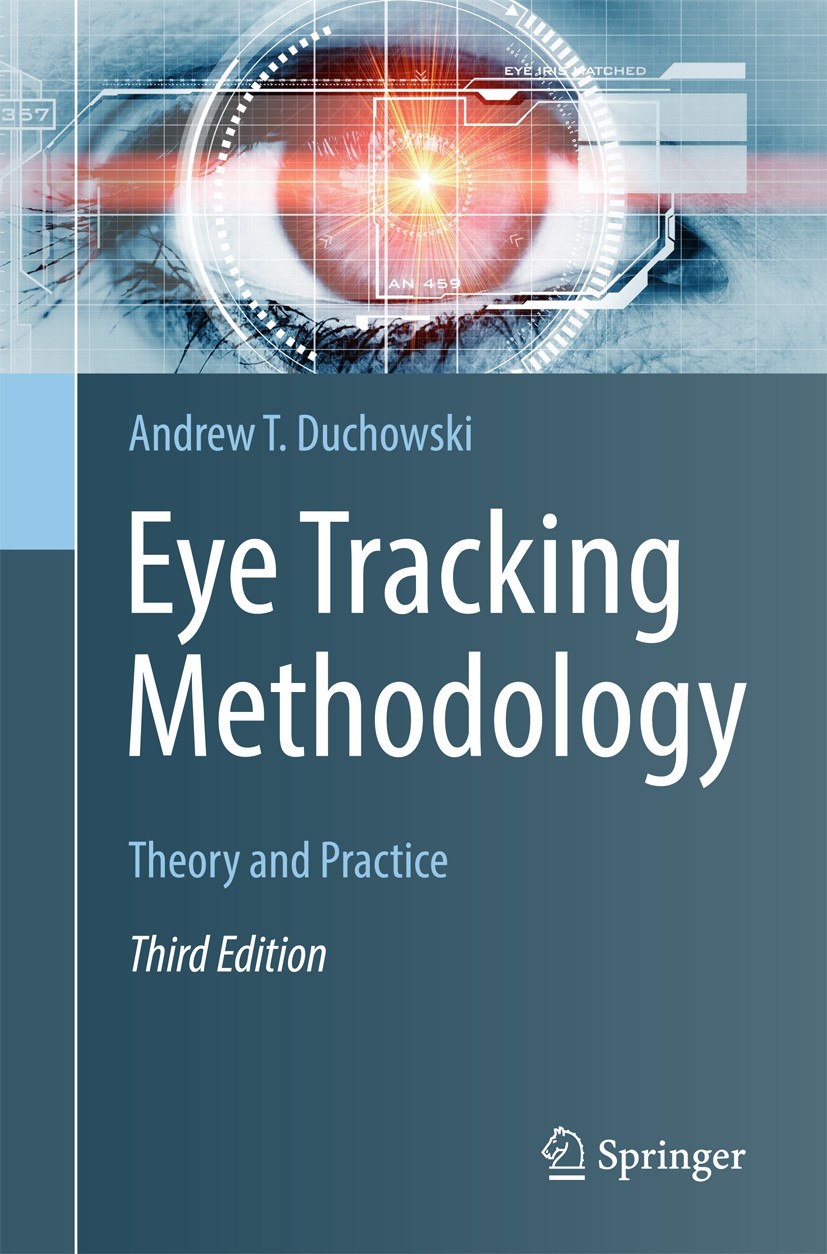 Titlebook: Eye Tracking Methodology; Theory and Practice Andrew T. Duchowski Textbook 2017Latest edition Springer Nature Switzerland AG 2017 Binocular Titlebook: Eye Tracking Methodology; Theory and Practice Andrew T. Duchowski Textbook 2017Latest edition Springer Nature Switzerland AG 2017 Binocular