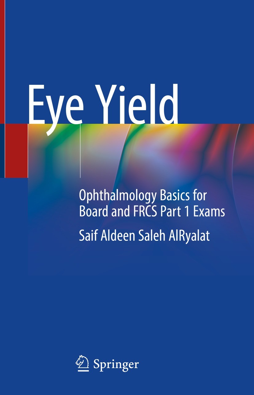 Titlebook: Eye Yield; Ophthalmology Basics Saif Aldeen Saleh AlRyalat Textbook 2021 The Editor(s) (if applicable) and The Author(s), under exclusive l Titlebook: Eye Yield; Ophthalmology Basics Saif Aldeen Saleh AlRyalat Textbook 2021 The Editor(s) (if applicable) and The Author(s), under exclusive l