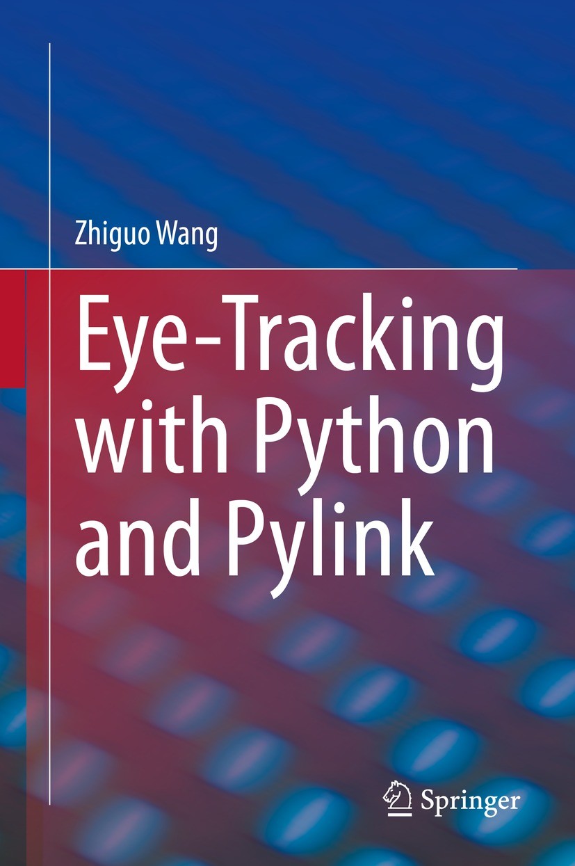 Titlebook: Eye-Tracking with Python and Pylink; Zhiguo Wang Textbook 2021 The Editor(s) (if applicable) and The Author(s), under exclusive license to Titlebook: Eye-Tracking with Python and Pylink; Zhiguo Wang Textbook 2021 The Editor(s) (if applicable) and The Author(s), under exclusive license to