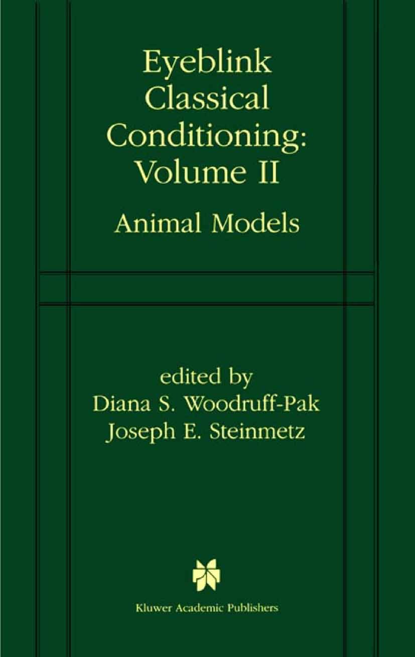 Titlebook: Eyeblink Classical Conditioning Volume 2; Animal Models Diana S. Woodruff-Pak,Joseph E. Steinmetz Book 2000 Springer Science+Business Media Titlebook: Eyeblink Classical Conditioning Volume 2; Animal Models Diana S. Woodruff-Pak,Joseph E. Steinmetz Book 2000 Springer Science+Business Media