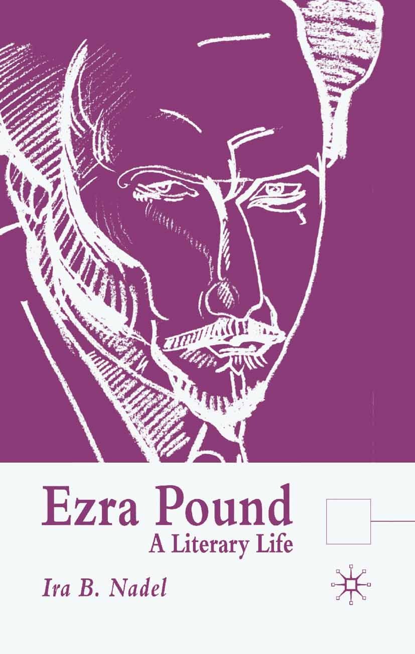 Titlebook: Ezra Pound; A Literary Life Ira B. Nadel Book 2004 Ira B. Nadel 2004 biography.drawing.Europe.fragment.George Eliot.history.knowledge.Moder Titlebook: Ezra Pound; A Literary Life Ira B. Nadel Book 2004 Ira B. Nadel 2004 biography.drawing.Europe.fragment.George Eliot.history.knowledge.Moder