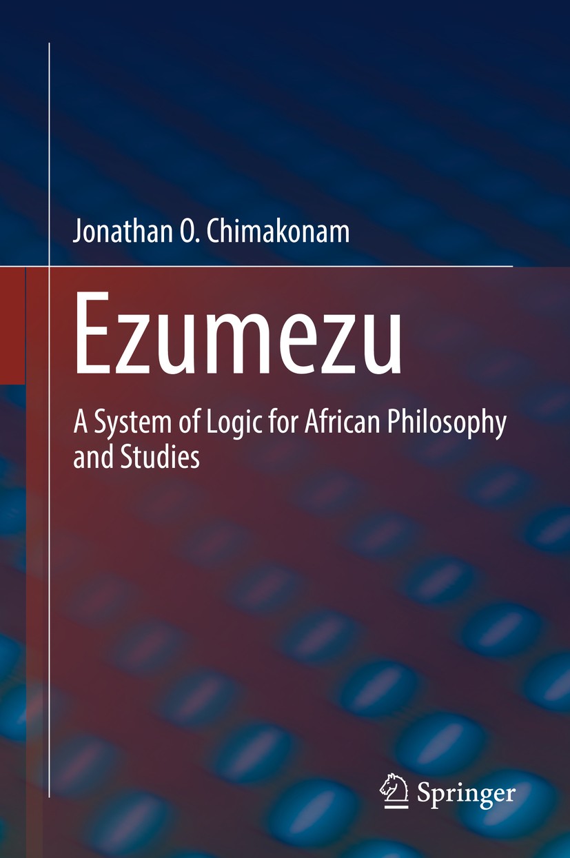 Titlebook: Ezumezu; A System of Logic fo Jonathan O. Chimakonam Book 2019 The Editor(s) (if applicable) and The Author(s), under exclusive license to Titlebook: Ezumezu; A System of Logic fo Jonathan O. Chimakonam Book 2019 The Editor(s) (if applicable) and The Author(s), under exclusive license to
