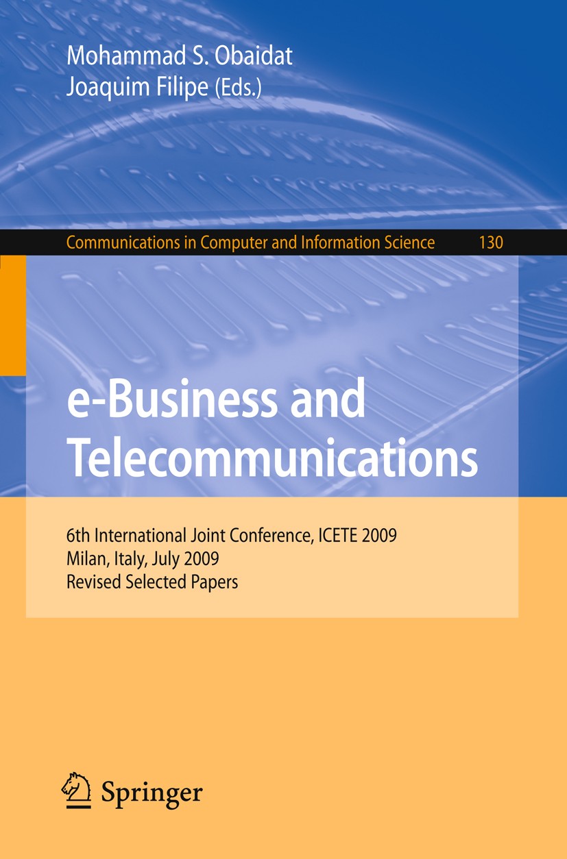 Titlebook: e-Business and Telecommunications; 6th International Jo Mohammad S. Obaidat,Joaquim Filipe Conference proceedings 2011 Springer Berlin Heid Titlebook: e-Business and Telecommunications; 6th International Jo Mohammad S. Obaidat,Joaquim Filipe Conference proceedings 2011 Springer Berlin Heid