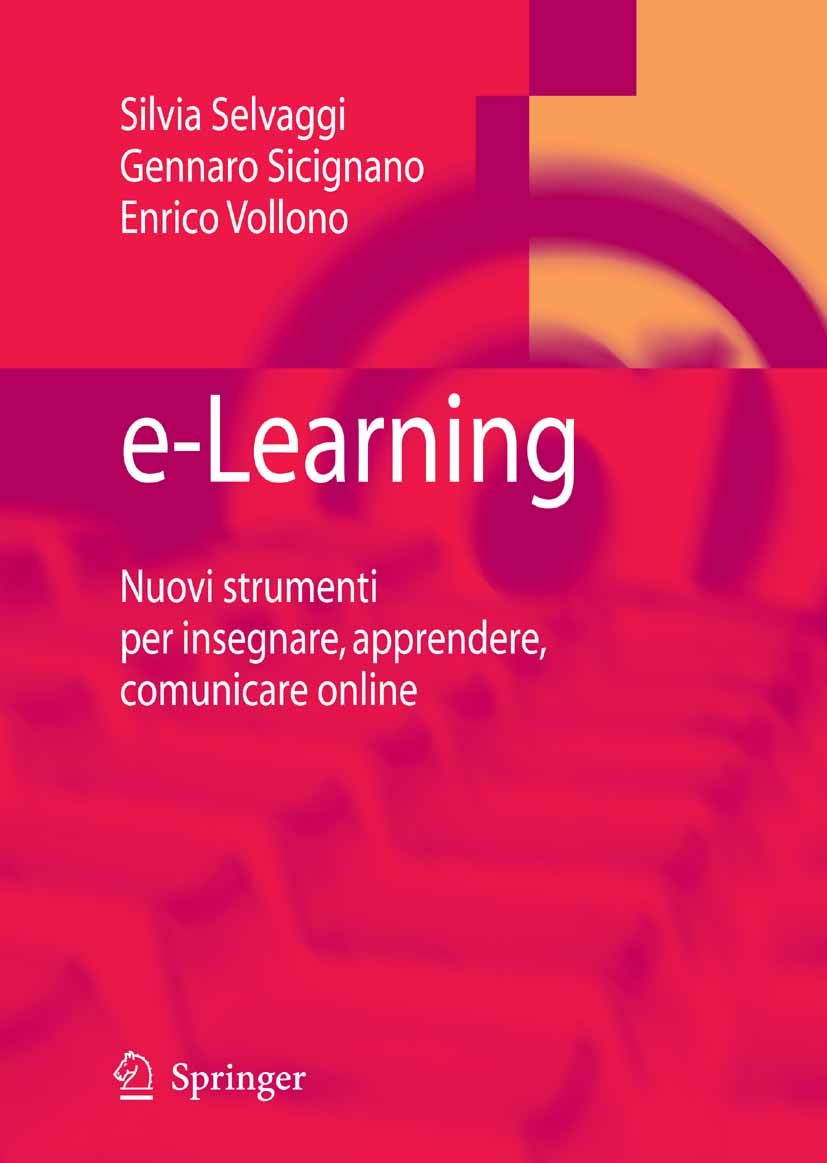 Titlebook: e-Learning; Nuovi strumenti per Silvia Selvaggi,Enrico Vollono,Gennaro Sicignano Book 2007 Springer-Verlag Milan 2007 E-Learning.Multimedi Titlebook: e-Learning; Nuovi strumenti per Silvia Selvaggi,Enrico Vollono,Gennaro Sicignano Book 2007 Springer-Verlag Milan 2007 E-Learning.Multimedi