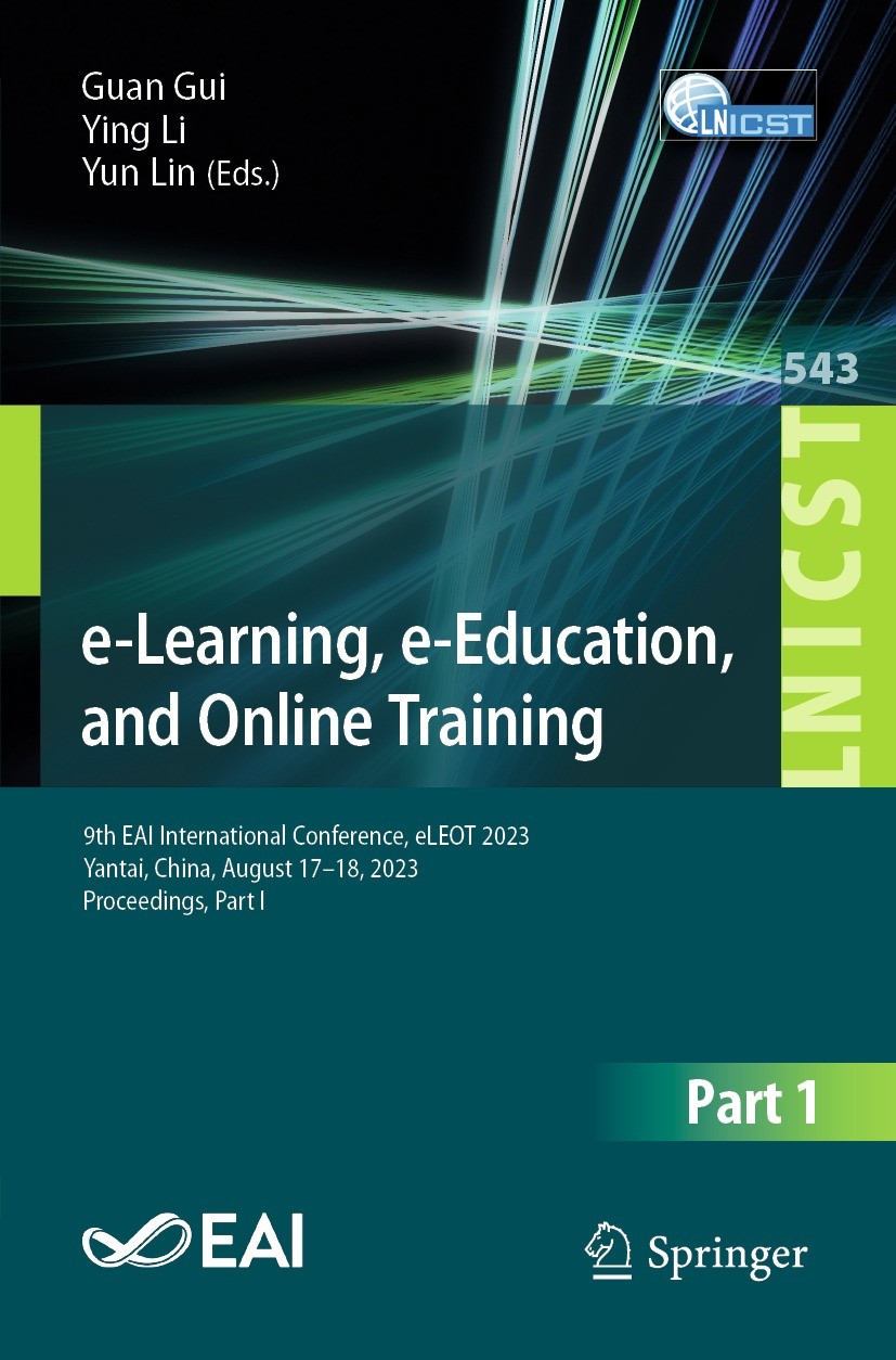 Titlebook: e-Learning, e-Education, and Online Training; 9th EAI Internationa Guan Gui,Ying Li,Yun Lin Conference proceedings 2024 ICST Institute for Titlebook: e-Learning, e-Education, and Online Training; 9th EAI Internationa Guan Gui,Ying Li,Yun Lin Conference proceedings 2024 ICST Institute for