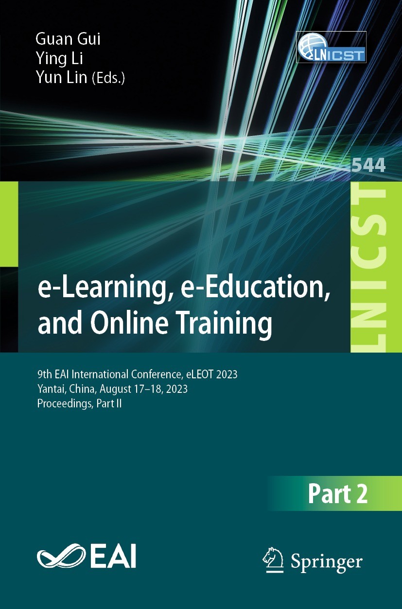 Titlebook: e-Learning, e-Education, and Online Training; 9th EAI Internationa Guan Gui,Ying Li,Yun Lin Conference proceedings 2024 ICST Institute for Titlebook: e-Learning, e-Education, and Online Training; 9th EAI Internationa Guan Gui,Ying Li,Yun Lin Conference proceedings 2024 ICST Institute for