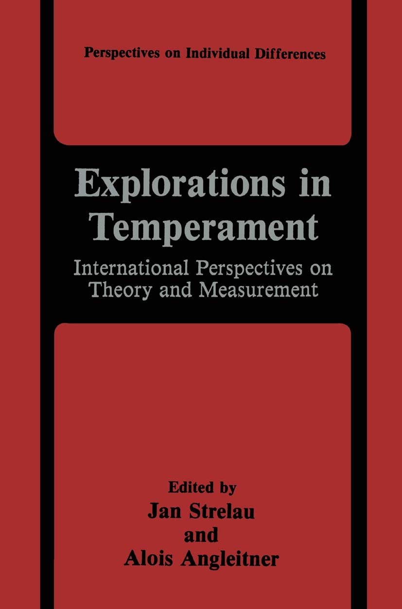 Titlebook: Explorations in Temperament; International Perspe Jan Strelau,Alois Angleitner Book 1991 Springer Science+Business Media New York 1991 Extr Titlebook: Explorations in Temperament; International Perspe Jan Strelau,Alois Angleitner Book 1991 Springer Science+Business Media New York 1991 Extr