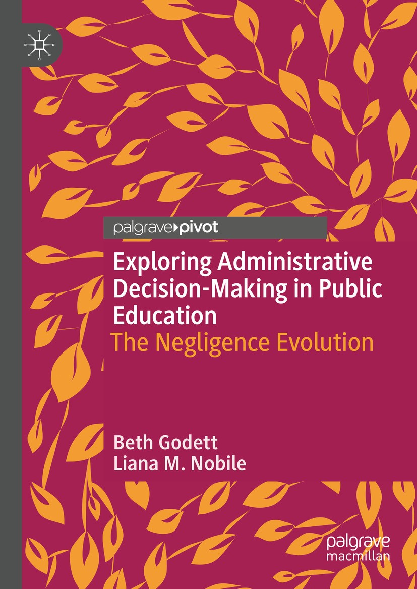 Titlebook: Exploring Administrative Decision-Making in Public Education; The Negligence Evolu Beth Godett,Liana M. Nobile Book 2024 The Editor(s) (if Titlebook: Exploring Administrative Decision-Making in Public Education; The Negligence Evolu Beth Godett,Liana M. Nobile Book 2024 The Editor(s) (if