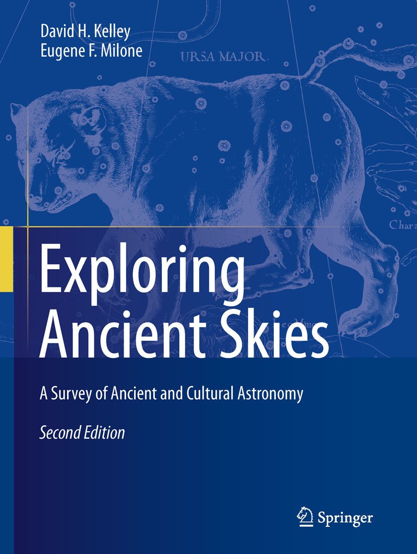 Titlebook: Exploring Ancient Skies; A Survey of Ancient David H. Kelley,Eugene F. Milone Book 2011Latest edition Springer Science+Business Media, LLC Titlebook: Exploring Ancient Skies; A Survey of Ancient David H. Kelley,Eugene F. Milone Book 2011Latest edition Springer Science+Business Media, LLC