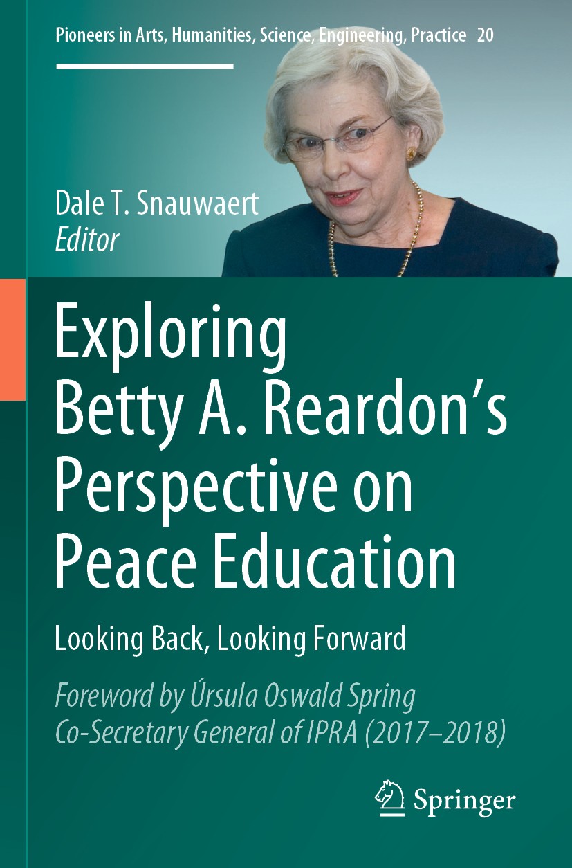 Titlebook: Exploring Betty A. Reardon’s Perspective on Peace Education; Looking Back, Lookin Dale T. Snauwaert Book 2019 Springer Nature Switzerland A Titlebook: Exploring Betty A. Reardon’s Perspective on Peace Education; Looking Back, Lookin Dale T. Snauwaert Book 2019 Springer Nature Switzerland A