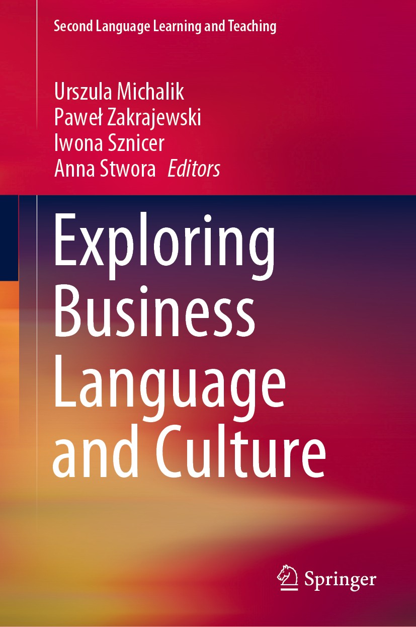 Titlebook: Exploring Business Language and Culture; Urszula Michalik,Paweł Zakrajewski,Anna Stwora Book 2020 Springer Nature Switzerland AG 2020 Busi Titlebook: Exploring Business Language and Culture; Urszula Michalik,Paweł Zakrajewski,Anna Stwora Book 2020 Springer Nature Switzerland AG 2020 Busi